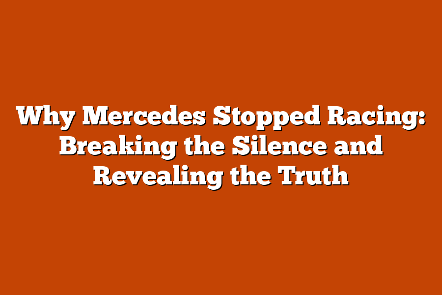 Why Mercedes Stopped Racing: Breaking the Silence and Revealing the Truth