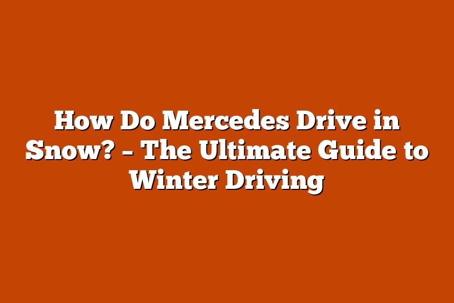 How Do Mercedes Drive in Snow? – The Ultimate Guide to Winter Driving