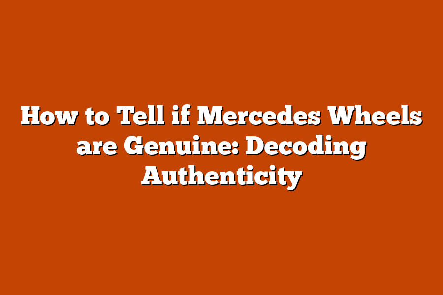 How to Tell if Mercedes Wheels are Genuine: Decoding Authenticity