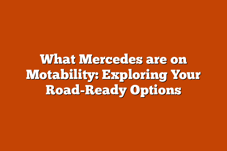 What Mercedes are on Motability: Exploring Your Road-Ready Options
