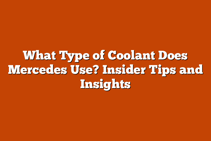 What Type of Coolant Does Mercedes Use? Insider Tips and Insights